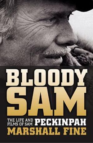 Bloody Sam: The Life and Films of Sam Peckinpah image number 0