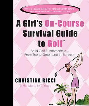 A Girl's On-Course Survival Guide to Golf: Solid Golf Fundamentals... Tee to Green and In-Between image number 0