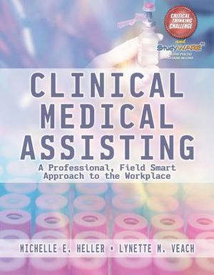 Clinical Medical Assisting: A Professional, Field Smart Approach to the Workplace [With CDROMWith DVD] image number 0