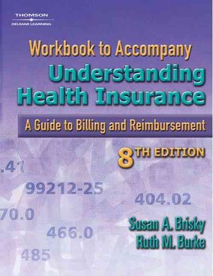 Workbook to Accompany Understanding Health Insurance: A Guide to Billing and Reimbursement image number 0