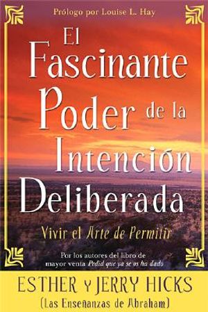 El Fascinante Poder de la Intencion Deliberada (Amazing Power of Deliberate Intent): Vivir El Arte de Permitir image number 0