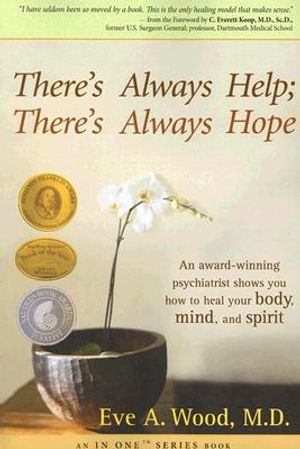 There's Always Help; There's Always Hope: An Award-Winning Psychiatrist Shows You How to Heal Your Body, Mind, and Spirit image number 0