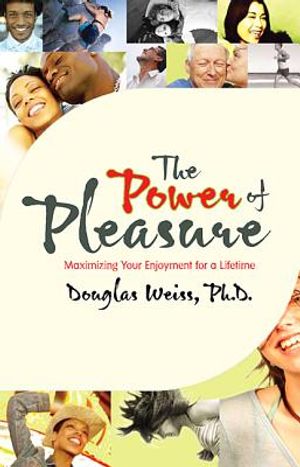 The Power of Pleasure: Maximizing Your Enjoyment for a Lifetime image number 0
