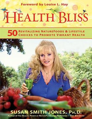 Health Bliss: 50 Revitalizing Naturefoods and Lifestyles Choices to Promote Vibrant Health image number 0
