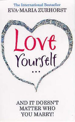 Love Yourself, and It Doesn't Matter Who You Marry. Eva-Maria Zurhorst image number 0