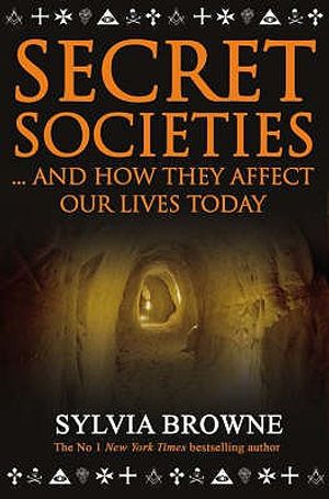 Secret Societies: And How They Affect Our Lives Today. Sylvia Browne image number 0