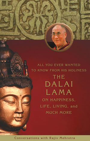 All You Ever Wanted to Know From His Holiness the Dalai Lama on Happiness, Life, Living, and Much More image number 0