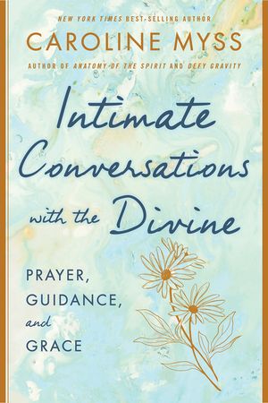 Intimate Conversations with the Divine: Prayer, Guidance, and Grace image number 0