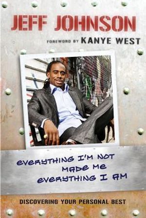 Everything I'm Not Made Me Everything I Am: Discovering Your Personal Best image number 0
