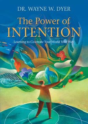 The Power of Intention: Learning to Co-Create Your World Your Way image number 0