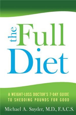 The Full Diet: A Weight-Loss Doctor's 7-Day Guide to Shedding Pounds for Good image number 0