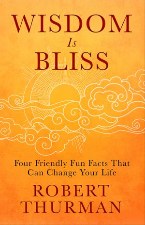Wisdom Is Bliss: Four Friendly Fun Facts That Can Change Your Life image number 0