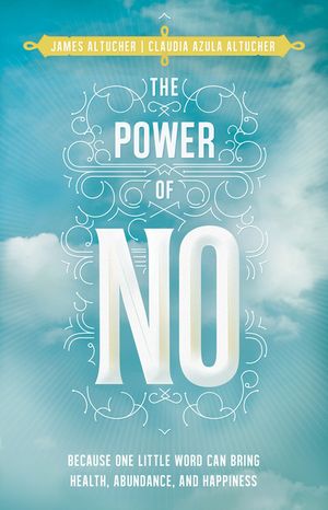 The Power of No: Because One Little Word Can Bring Health, Abundance, and Happiness image number 0