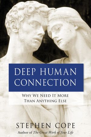 Deep Human Connection: Why We Need It More Than Anything Else image number 0