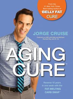 The Aging Cure#: Reverse 10 Years in One Week with the Fat-Melting Carb Swap# image number 0