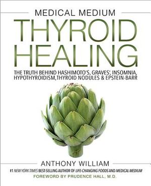 Medical Medium Thyroid Healing: The Truth Behind Hashimoto's, Graves', Insomnia, Hypothyroidism, Thyroid Nodules & Epstein-Barr image number 0