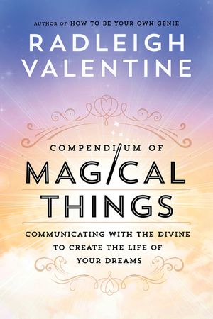 Compendium of Magical Things: Communicating with the Divine to Create the Life of Your Dreams image number 0