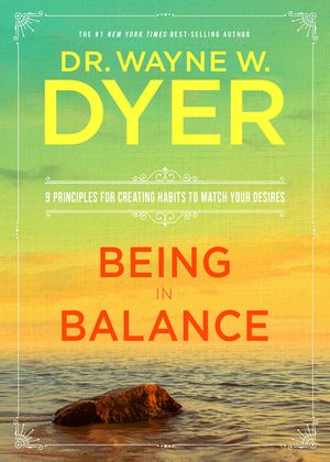 Being in Balance: 9 Principles for Creating Habits to Match Your Desires image number 0