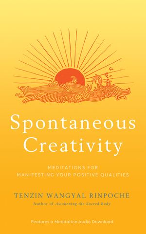 Spontaneous Creativity: Meditations for Manifesting Your Positive Qualities image number 0