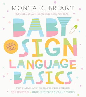 Baby Sign Language Basics: Early Communication for Hearing Babies and Toddlers, 3rd Edition image number 0