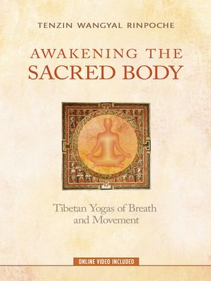 Awakening the Sacred Body: Tibetan Yogas of Breath and Movement image number 0