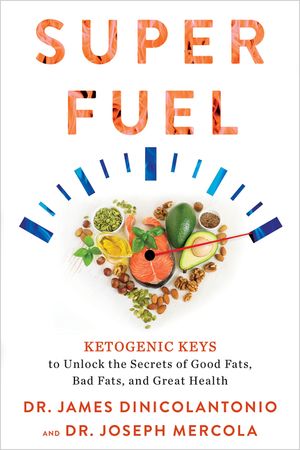 Superfuel: Ketogenic Keys to Unlock the Secrets of Good Fats, Bad Fats, and Great Health image number 0