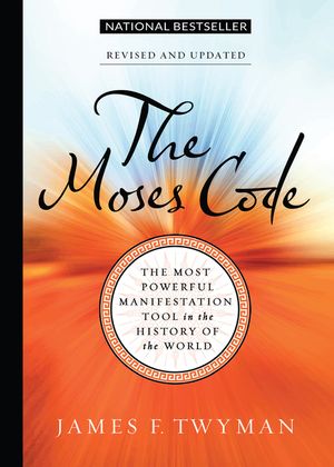 The Moses Code: The Most Powerful Manifestation Tool in the History of the World, Revised and Updated image number 0