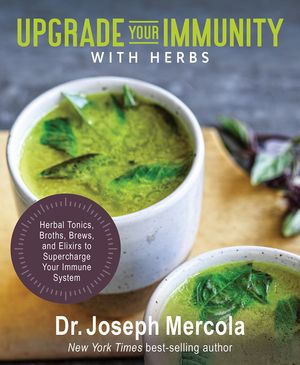 Upgrade Your Immunity with Herbs: Herbal Tonics, Broths, Brews, and Elixirs to Supercharge Your Immune System image number 0