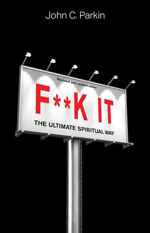 F**k It (Revised and Updated Edition): The Ultimate Spiritual Way image number 0
