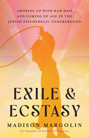 Exile and Ecstasy: Growing Up with RAM Dass and Coming of Age in the Jewish Psychedelic Underground image number 0
