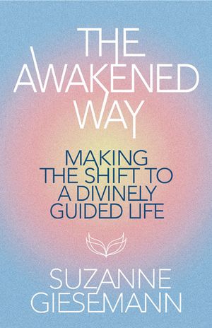 The Awakened Way: Making the Shift to a Divinely Guided Life image number 0