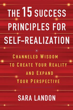 The 15 Success Principles for Self-Realization: Channeled Wisdom to Create Your Reality and Expand Your Perspective image number 0