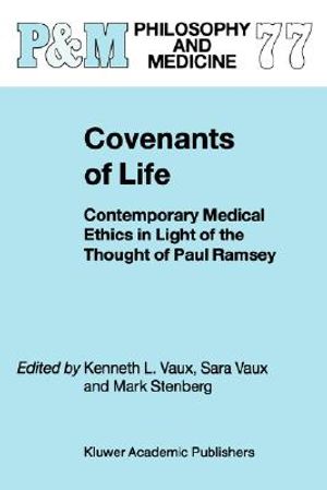 Covenants of Life: Contemporary Medical Ethics in Light of the Thought of Paul Ramsey image number 0