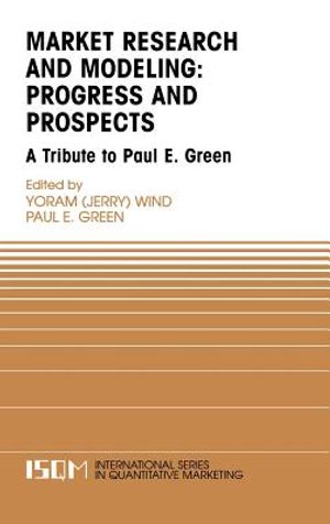 Marketing Research and Modeling: Progress and Prospects: A Tribute to Paul E. Green image number 0