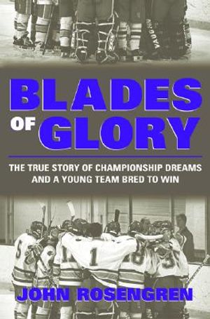 Blades of Glory: The Story of a Town's Obsession and a Young Team Bred to Win image number 0
