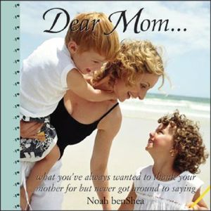 Dear Mom, 2e: What You've Always Wanted to Thank Your Mother for But Never Got Around to Saying image number 0