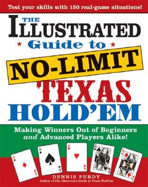 The Illustrated Guide to No-Limit Texas Hold'em: Making Winners Out of Beginners and Advanced Players Alike! image number 0