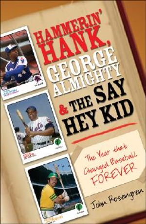 Hammerin' Hank, George Almighty and the Say Hey Kid: The Year That Changed Baseball Forever image number 0