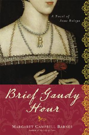 Brief Gaudy Hour: A Novel of Anne Boleyn image number 0