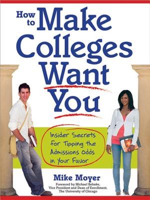 How to Make Colleges Want You: Insider Secrets for Tipping the Admissions Odds in Your Favor image number 0