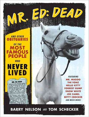 Mr. Ed: Dead : And Other Obituaries of the Most Famous People Who Never Lived image number 0