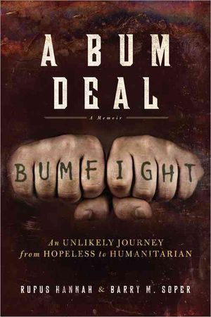 A Bum Deal : An Unlikely Journey from Hopeless to Humanitarian image number 0