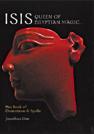 Isis: Queen of Egyptian Magic: Her Book of Divination and Spells image number 0