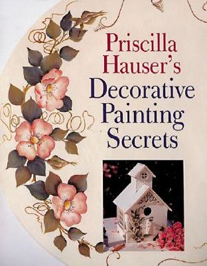 Priscilla Hauser's Decorative Painting Secrets image number 0