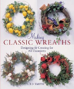 Making Classic Wreaths: Designing & Creating for All Seasons image number 0