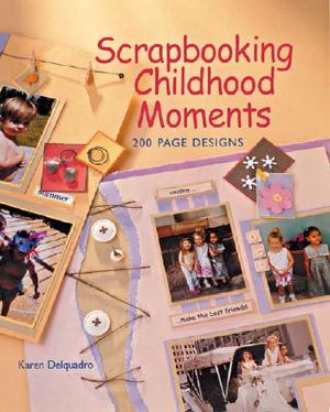 Scrapbooking Childhood Moments: 200 Page Designs image number 0