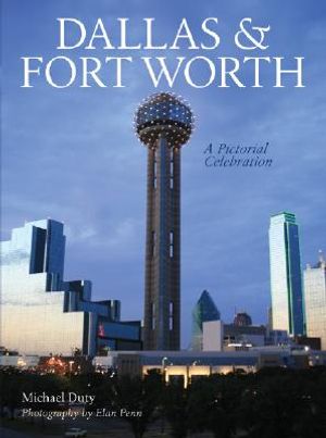 Dallas & Fort Worth: A Pictorial Celebration image number 0