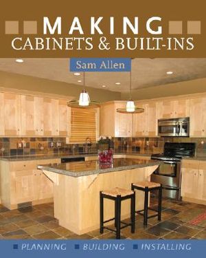 Making Cabinets & Built-Ins: Planning, Building, Installing image number 0