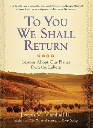 To You We Shall Return: Lessons about Our Planet from the Lakota image number 0