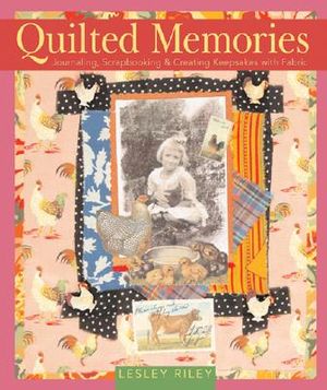 Quilted Memories: Journaling, Scrapbooking & Creating Keepsakes with Fabric image number 0